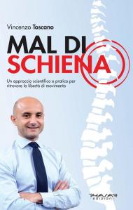 Mal di schiena. Un approccio scientifico e pratico per ritrovare la libertà di movimento