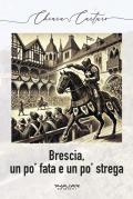 Brescia, un po’ fata e un po’ strega