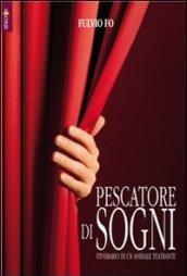 Pescatore di sogni. Itinerario di un animale teatrante