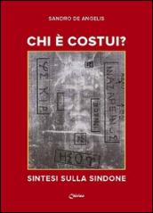 Chi è costui? Sintesi sulla Sindone