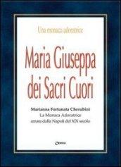 Maria Giuseppa dei Sacri Cuori. Marianna Fortunata Cherubini. La monaca Adoratrice amata dalla Napoli del XIX secolo