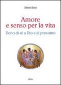 Amore e senso per la vita. Dono di sé a Dio e al prossimo