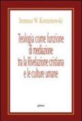 Teologia come funzione di mediazione tra la Rivelazione cristiana e le culture umane. Un itinerario nel pensiero teologico di Bernanrd J.F. Lonergan