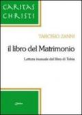 Il libro del matrimonio. Lettura inusuale del libro di Tobia