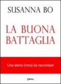 La buona battaglia. Una storia (vera) da raccontare