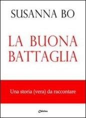 La buona battaglia. Una storia (vera) da raccontare