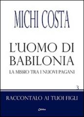 L'uomo di Babilonia. La missio tra i nuovi pagani