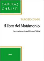 Il libro del matrimonio. Lettura inusuale del libro di Tobia