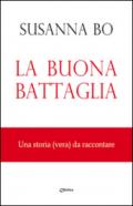 La buona battaglia. Una storia (vera) da raccontare