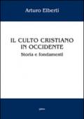 Il culto cristiano in Occidente. Storia e fondamenti