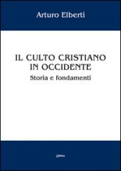 Il culto cristiano in Occidente. Storia e fondamenti