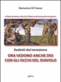 Ora vedono anche Dio con gli occhi del diavolo. Sedotti dal tentatore