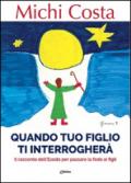 Quando tuo figlio ti interrogherà. Il racconto dell'Esodo per passare la fede ai figli