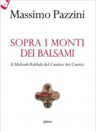 Sopra i monti dei balsami. Il Midrash Rabbah del Cantico dei Cantici