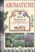 Erbe aromatiche. Guida alla coltivazione su terrazzi e balconi e in piena terra