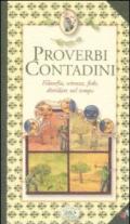 Proverbi contadini. Filosofia, scienza, fede, distillate nel tempo