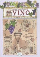 Manuale pratico per fare il vino dall'uva alla bottiglia