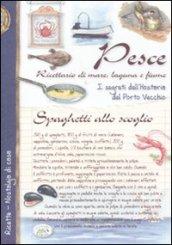 Pesce. Ricettario di mare, laguna e fiume. I segreti dell'Hosteria del Porto Vecchio