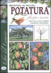 La potatura. Filosofia e tecniche. Alberi da frutti, vite, kiwi e olivo