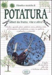 Filosofia e tecniche di potatura. Alberi da frutto, vite e olivo