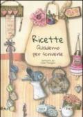 Ricette. Quaderno per scriverle