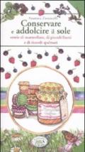 Conservare e addolcire il sole. Storie di marmellate, di piccoli frutti e di ricordi spalmati