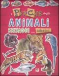 I perché degli animali selvaggi. Con adesivi. Ediz. illustrata