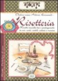 Risotteria. Ricette raccolte tra i protagonisti in aie, corti, cortili, osterie e marine