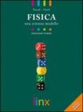 Fisica. Una scienza modello. Volume unico. Ediz. verde. Con espansione online. Per le Scuole superiori