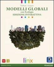 Modelli globali. Vol. unico. Con Ecologia. Ediz. interattiva. Per le Scuole superiori. Con e-book. Con espansione online