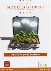 Modelli globali. Geologia e tettonica. Per le Scuole superiori. DVD-ROM