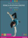 Fisica in evoluzione. Fisica moderna. Per le Scuole superiori. Con espansione online