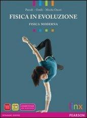 Fisica in evoluzione. Fisica moderna. Per le Scuole superiori. Con espansione online