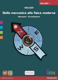 Dalla meccanica alla fisica moderna. Con espansione online. Vol. 1: Meccanica e termodinamica.