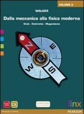 Dalla meccanica alla fisica moderna. Per le Scuole superiori. Con espansione online vol.2