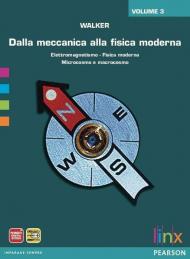 Dalla meccanica alla fisica moderna. Con espansione online. Vol. 3: Induzione elettromagnetica, fisica moderna e microcosmo e macrocosmo.