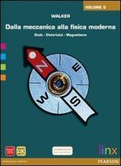 Dalla meccanica alla fisica moderna. Per le Scuole superiori. Con e-book. Con espansione online vol.2