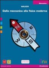 Dalla meccanica alla fisica moderna. Meccanica. Per le Scuole superiori. Con espansione online