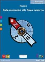 Dalla meccanica alla fisica moderna. Microcosmo e macrocosmo. Con espansione online. Per le Scuole superiori