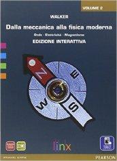 Dalla meccanica alla fisica moderna. Per le Scuole superiori. Con e-book. Con espansione online