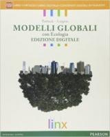 Modelli globali con ecologia. Con Il rischio sismico. Per le Scuole superiori. Con e-book. Con espansione online