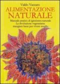 Alimentazione Naturale: Manuale pratico di igienismo-naturale. La rivoluzione vegetariana: mangiare bene per vivere meglio (La medicina per l'anima)