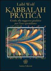 Kabbalah pratica: Guida alla saggezza giudaica per l’uso quotidiano