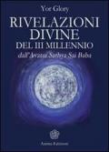 Rivelazioni divine del III millenio dall'Avatar Satya Sai Baba