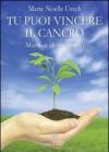 Tu puoi vincere il cancro. Manuale di auto-aiuto