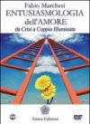 Entusiasmologia dell'amore. Da crisi a coppia illuminata. Con DVD