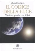 IL CODICE DELLA LUCE. NUTRIRSI E GUARIRE CON IL SOLE