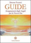 Guide. Insegnamenti degli angeli per la nuova era