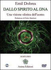 Dallo spirito al DNA. Una visione olistica dell'uomo. Con DVD