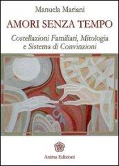 Amori senza tempo. Costellazioni familiari, mitologia e sistema di convizioni